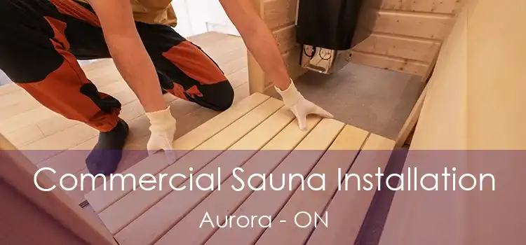  Commercial Sauna Installation Aurora - ON